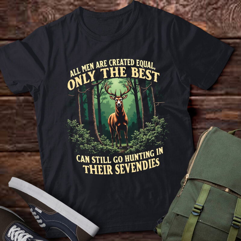 TA96-All Men Are Created Equal Only The Best Can Still Go Hunting T-shirt