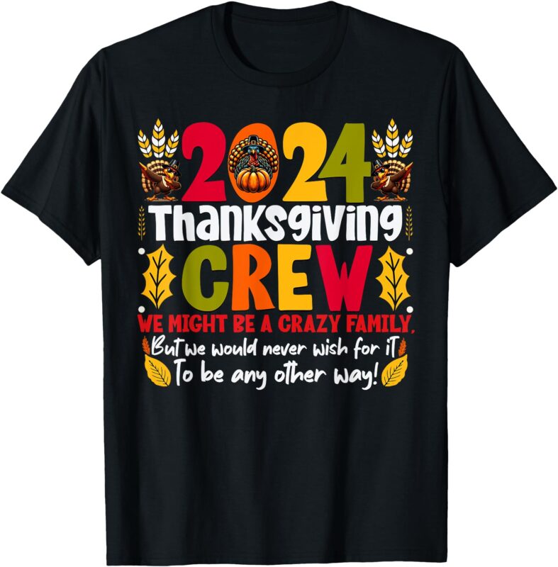 Thanksgiving Crew 2024 Family Matching Fall Autumn Men Women T-Shirt