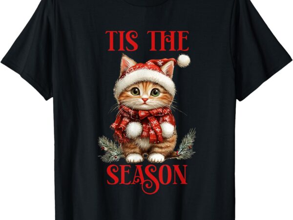 Tis the season cat t-shirt Tis the season cat t-shirt