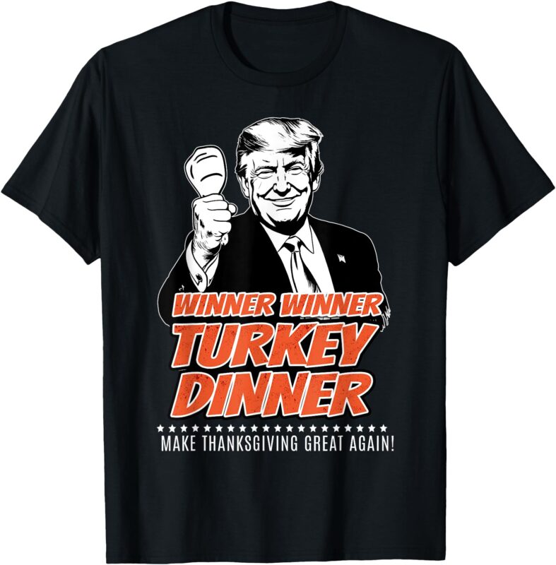 Trump 47th President Thanksgiving Winner Turkey Dinner T-Shirt