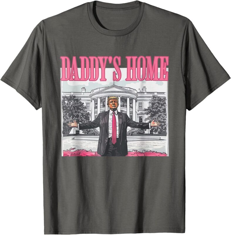 Trump Daddys Home White House 2024 T-Shirt