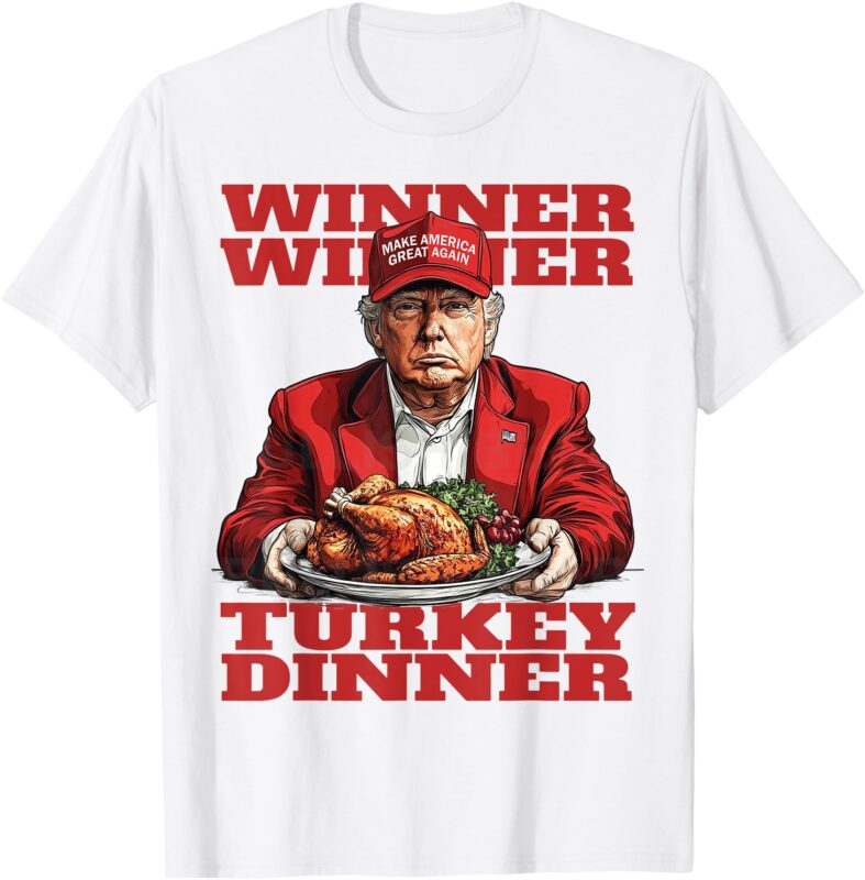 Trump Winner Winner Turkey Dinner T-Shirt