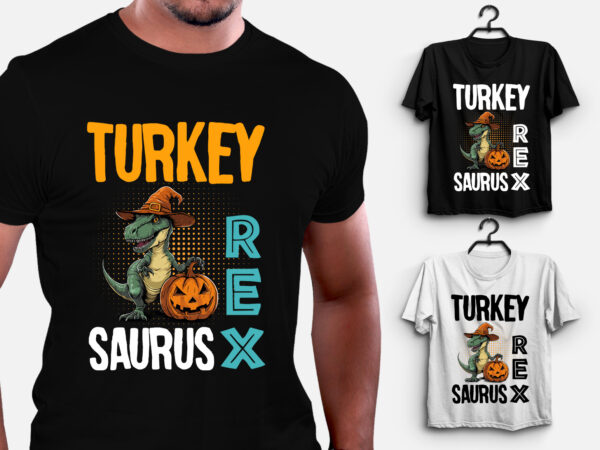 Turkey saurus t rex thanksgiving t-shirt design Turkey saurus t rex thanksgiving t-shirt design