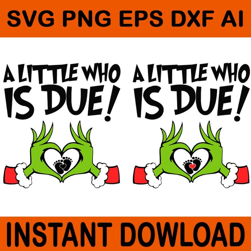 A Little Who Is Due SVG, Big Sister Of The Little Who Is Due Svg, Grinchmas Pregnancy Announcement SVG