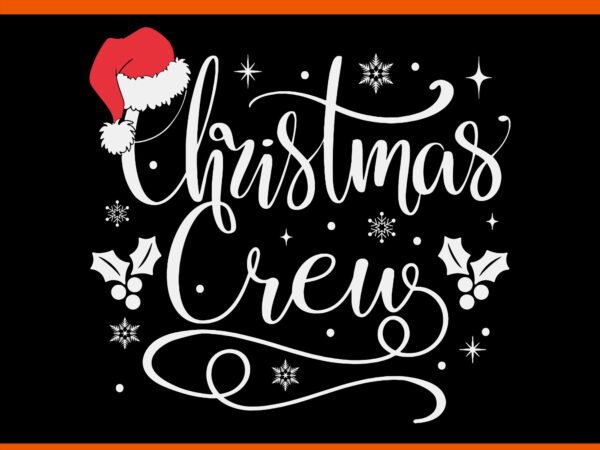 Christmas crew svg, christmas hat santa svg t shirt vector file Christmas crew svg, christmas hat santa svg t shirt vector file