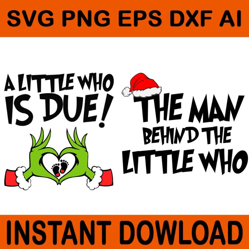 A Little Who Is Due SVG, The Man Behind The Little Who Svg, Big Sister Of The Little Who Is Due Svg, Grinchmas Pregnancy Announcement SVG