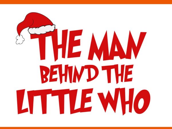 The man behind the little who svg t shirt designs for sale The man behind the little who svg t shirt designs for sale