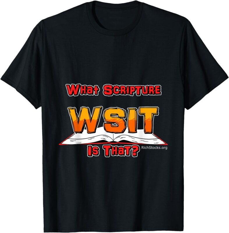 WSIT What Scripture Is That Word Of Faith Christian T-Shirt