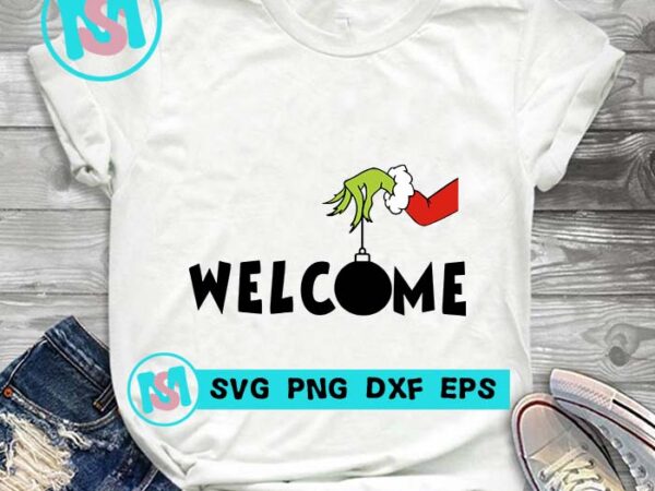 Welcome grinch hand svg, merry christmas svg, xmas svg t shirt design for sale Welcome grinch hand svg, merry christmas svg, xmas svg t shirt design for sale