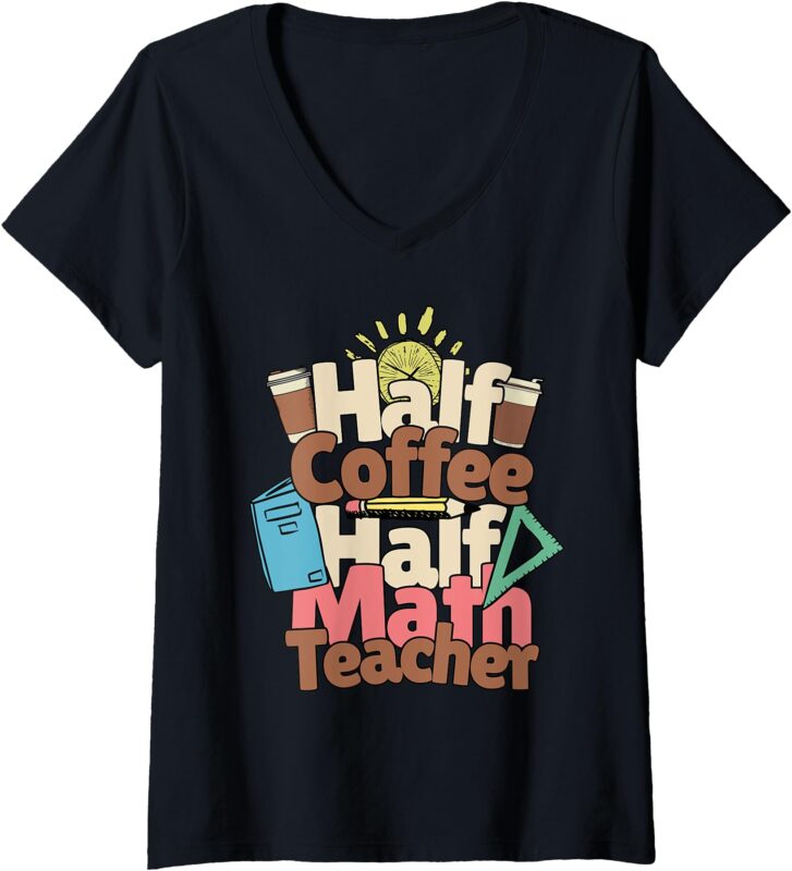 Womens Math Teacher Coffee Drinker Half Math Half Math Teacher V-Neck T-Shirt
