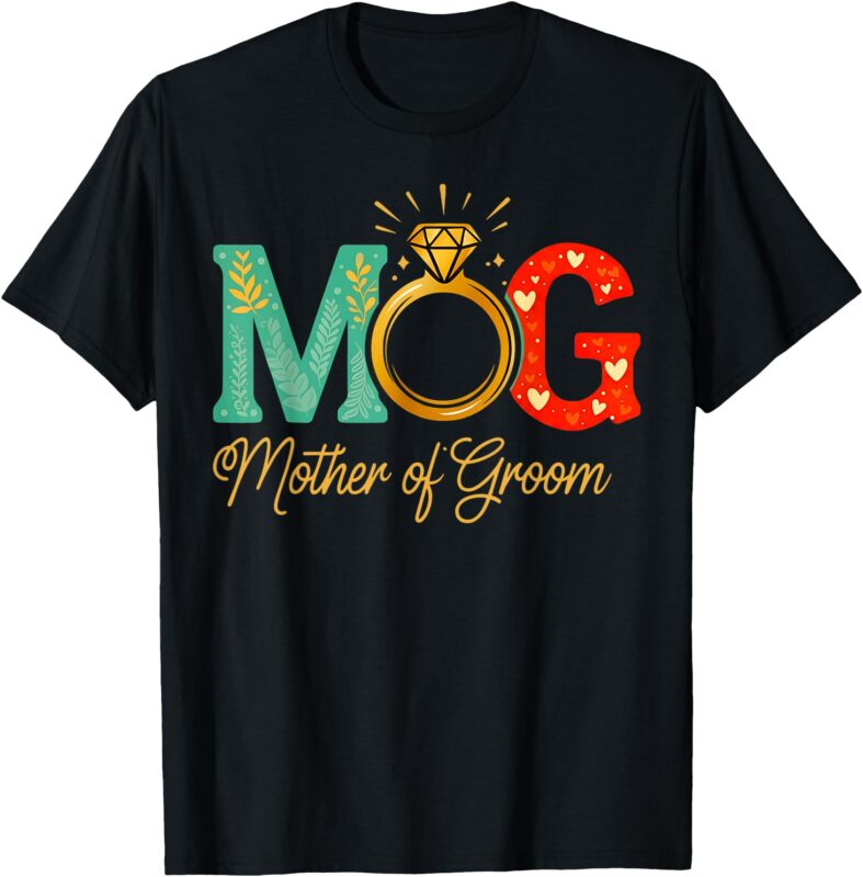 Womens Mother Of The Groom MOB MOG Mom Wedding Bachelorette T-Shirt