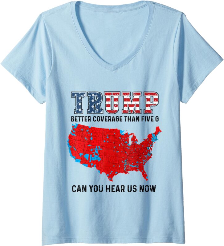 Womens Trump Better Coverage Than 5G Can You Hear us Now V-Neck T-Shirt