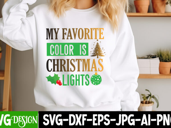 My favorite color is christmas lights t-shirt design ,my favorite color is christmas lights sublimation design, christsas t0-shirt design My favorite color is christmas lights t-shirt design ,my favorite color is christmas lights sublimation design, christsas t0-shirt design