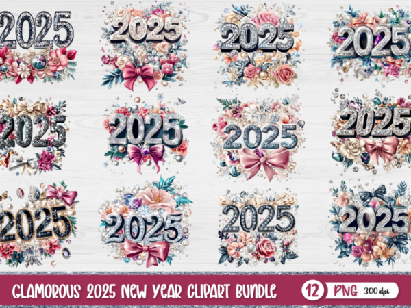 Glamorous 2025 new year clipart bundle, new year t-shirt design Glamorous 2025 new year clipart bundle, new year t-shirt design