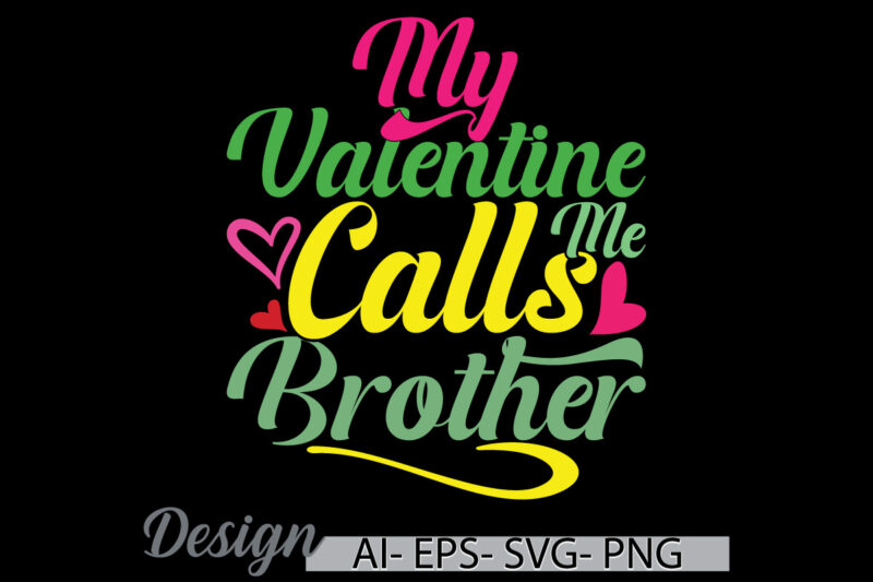 my valentine calls me brother symbol signs, calls me brother quote, favorite brother friend gift greeting