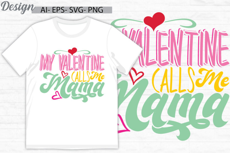 my valentine calls me mama retro graphic ideas, birthday gift mama lover cloth, valentine gift mama lover typography lettering design