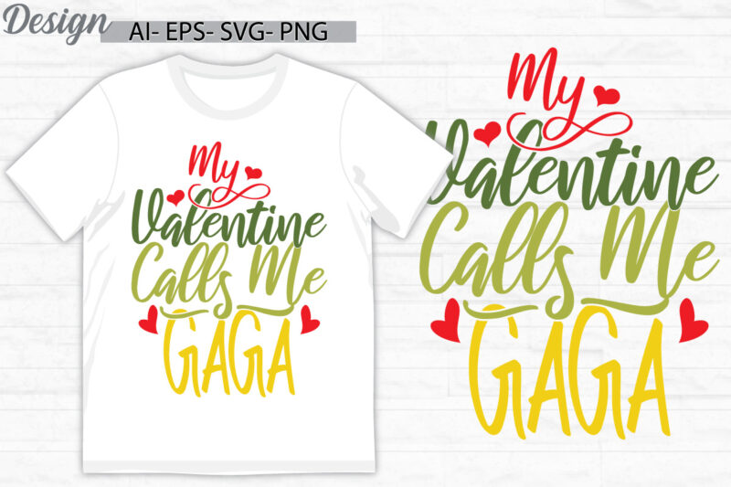 my valentine calls me gaga lettering graphic say, motivational say gaga gift greeting t shirt template, gaga lover retro tee clothing