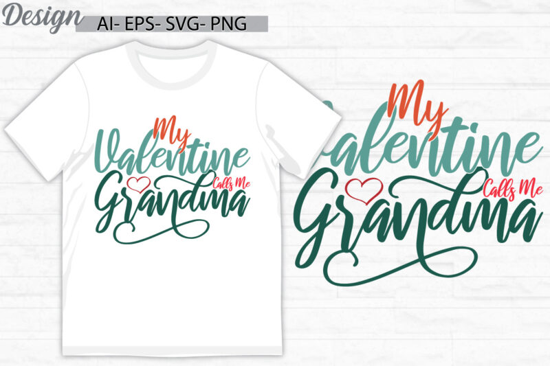 my valentine calls me grandma vintage text style design, i love my mom, birthday gift mothers day design love grandma vintage retro design