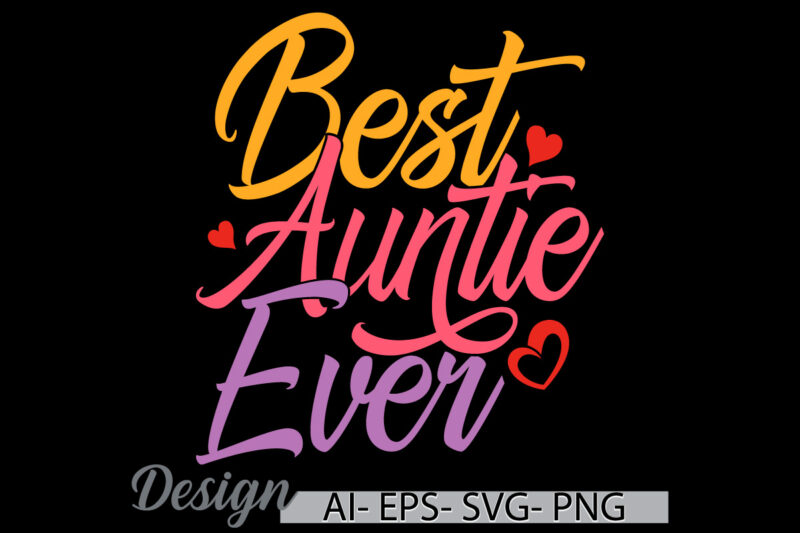 best auntie ever graphic quote tee, inspirational saying auntie lover design, funny auntie ever retro graphic clothing