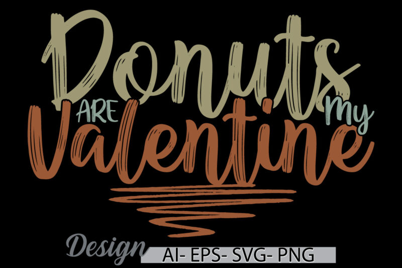 donuts are my valentine vintage text style design, donuts badge retro greeting tee, valentine design donuts gift tee clothing