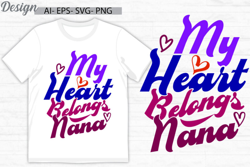 my heart belongs to nana graphic concepts, heart love nana lifestyles greeting, belongs to nana typography vintage text style design
