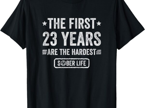 23 years sober – 23rd sobriety anniversary t-shirt 23 years sober – 23rd sobriety anniversary t-shirt