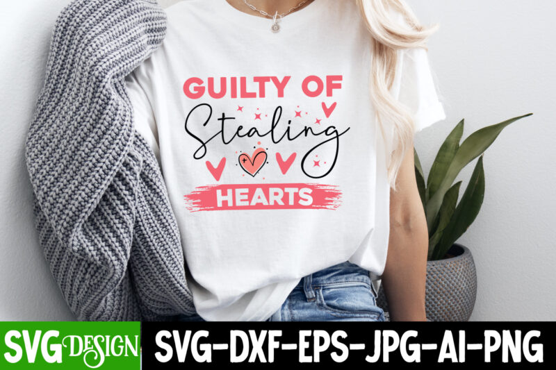 Guilty Of Stealing Hearts T-Shirt Design, Valentine Shirt SVG, Valentine’s Day SVG, XOXO SVG, Happy Valentine’s Day SVG, Be Mine SVG, Love S
