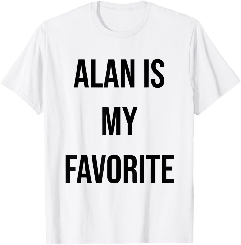 Alan Is My Favorite T-Shirt