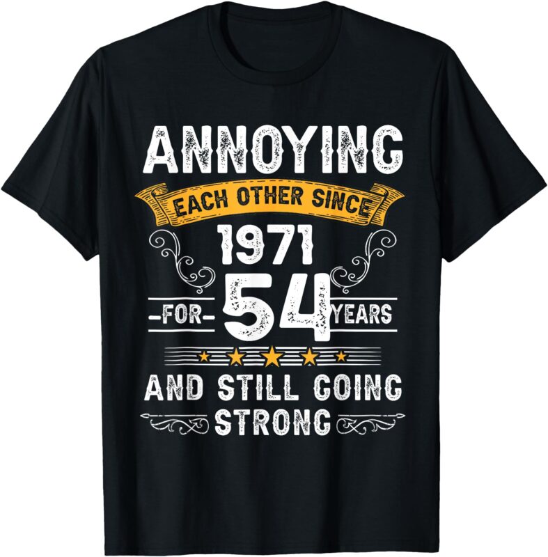 Annoying Each Other Since 1971 54 Wedding Anniversary T-Shirt