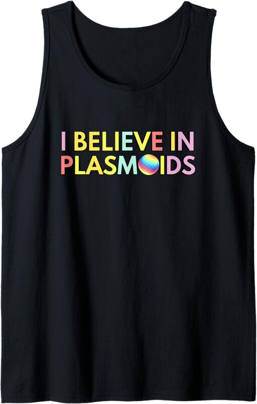 Believe In Plasmoids Drones 2024 Plasmoid Orb Sightings Tank Top
