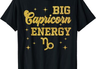 Big Capricorn Energy Men Women Zodiac Birthday Queen King T-Shirt