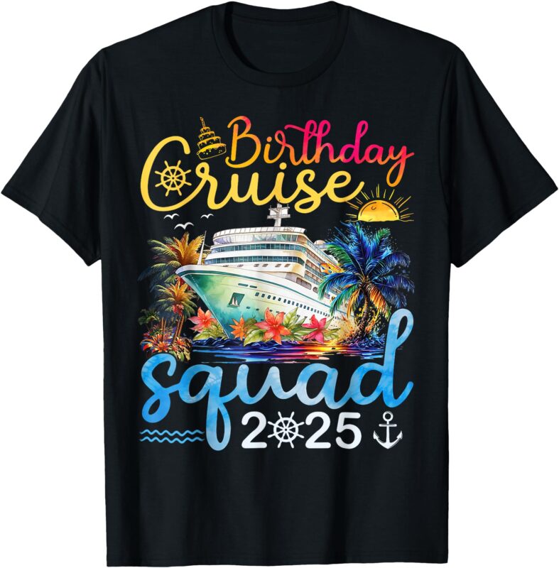 Birthday Cruise Squad 2025 Family Cruise Vacation Birthday T-Shirt