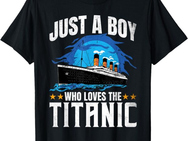 Boys who just love the rms titanic t-shirt Boys who just love the rms titanic t-shirt