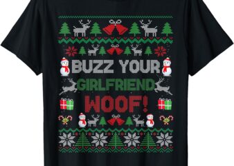 Buzz Xmas Your Girlfriend Woof! Ugly Christmas Sweater T-Shirt
