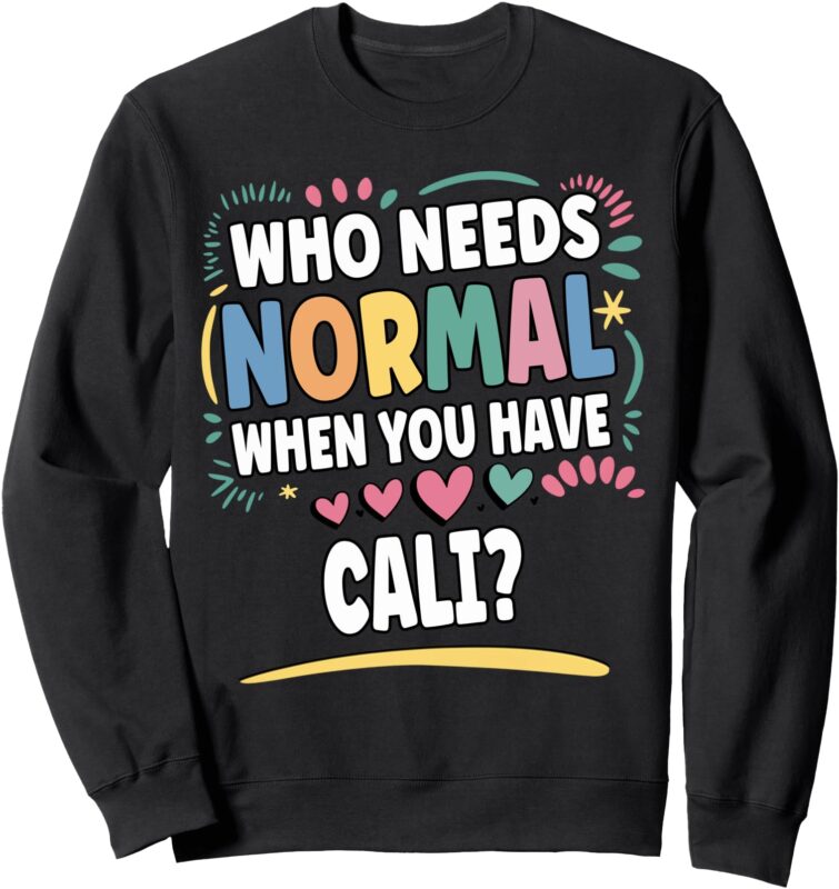 CALI Personalized Name Funny Cute Custom CALI Name Sweatshirt