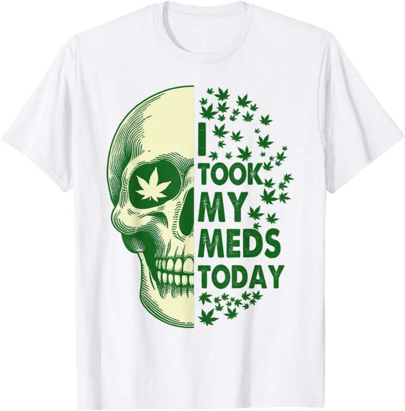 Cannabis Weed Lover Smoking 420 Stoned I Took My Meds Today T-Shirt