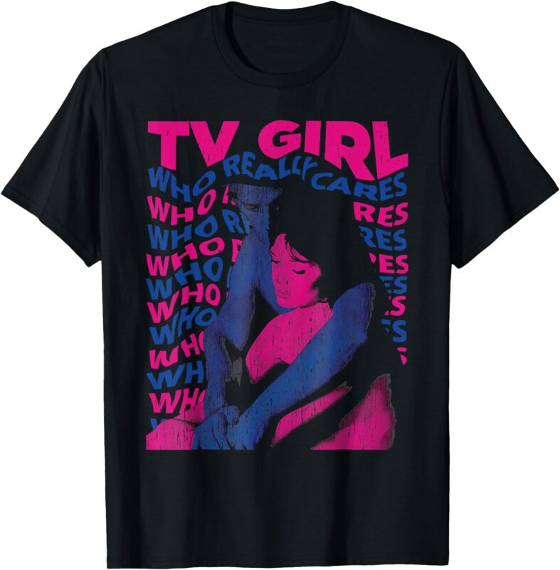 Cares T-Shirt, tv girl, who really cares