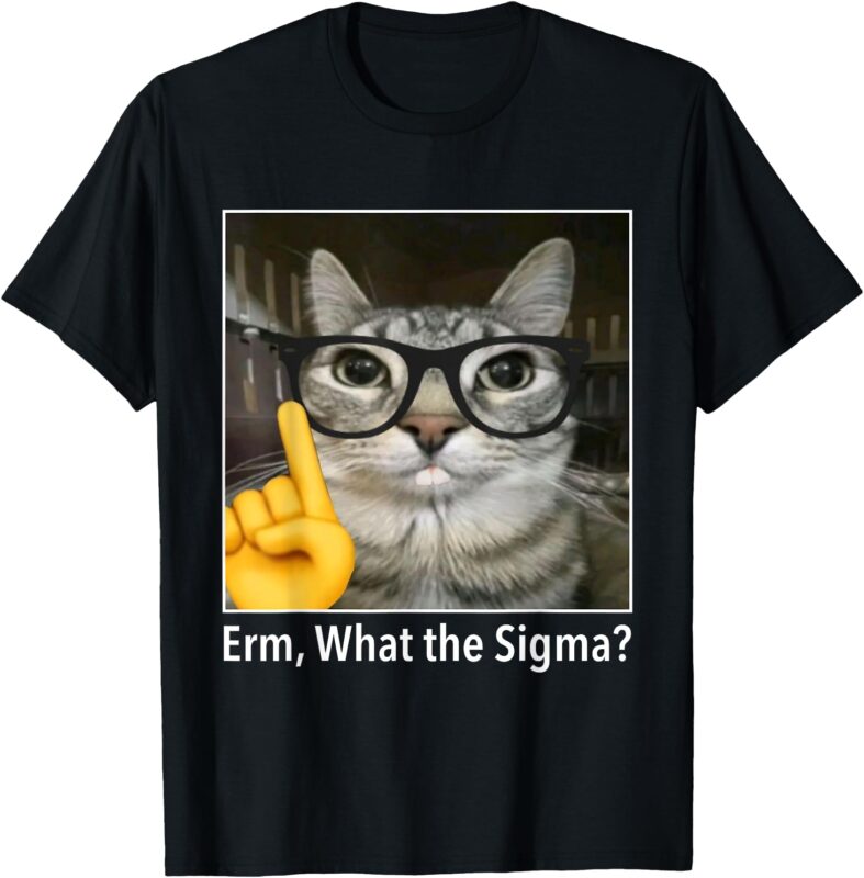 Cat Funny Erm, What the Sigma_ Cat Meme Funny T-Shirt