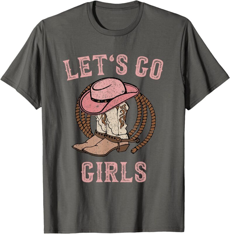 Cowboy Hat Boots Lets Go Girls Country Western Cowgirl T-Shirt