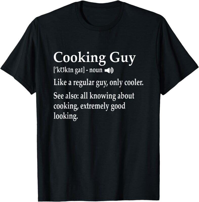 Culinary Cooking Guy Joke For Kitchen Chef Baking Enthusiast T-Shirt