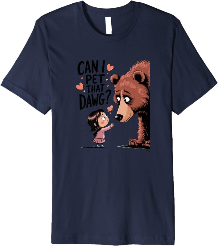 Cute Design Can I Pet That Dawg Premium T-Shirt
