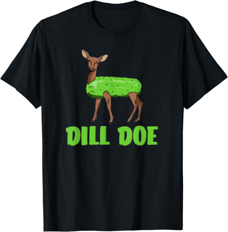 Dill Doe Funny Adult Humor Funny Nature Deer Redneck T-Shirt