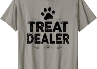 Dog Treat Dealer Sarcastic Dog Owner Funny Humor Pet Lover T-Shirt