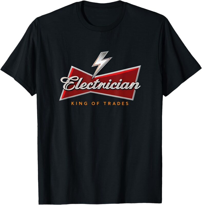 Electrician King of Trades Humor Funny 0HNMZZ T-Shirt