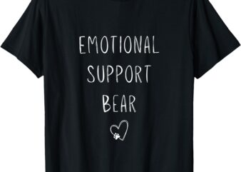 Emotional Support Bear! Heart Paw Print Wrap Hugs Around You T-Shirt