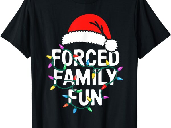 Forced family fun shirt men women kids christmas pajamas t-shirt