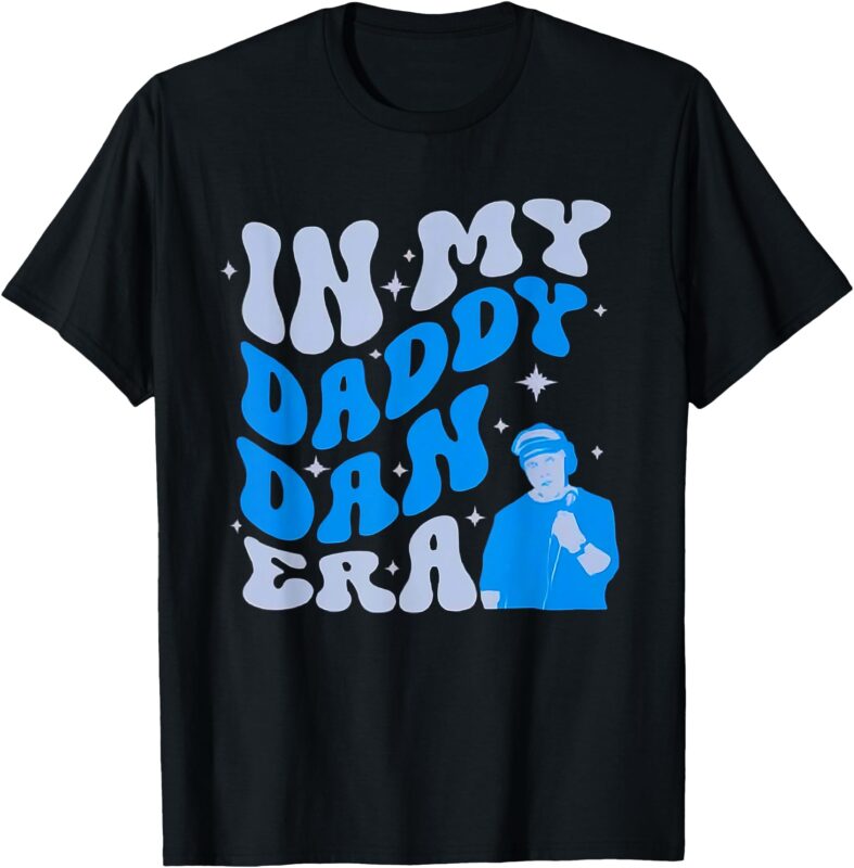 Funny In My Daddy Dan Era Retro Dad Fathers Day Tee T-Shirt