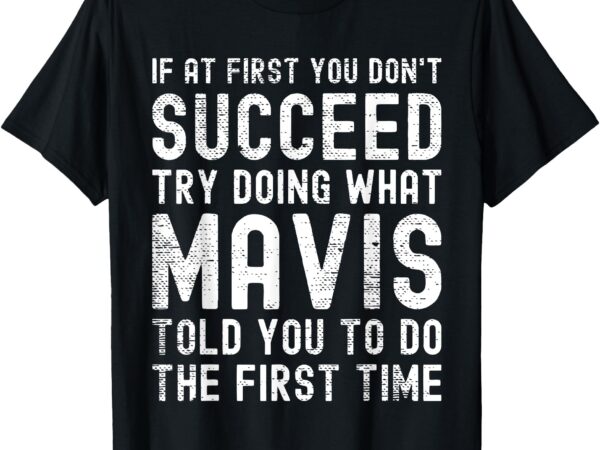 Funny listen to mavis joke vintage t-shirt