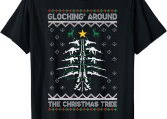 Glocking Around The Christmas Tree Ugly Christmas Sweater T-Shirt