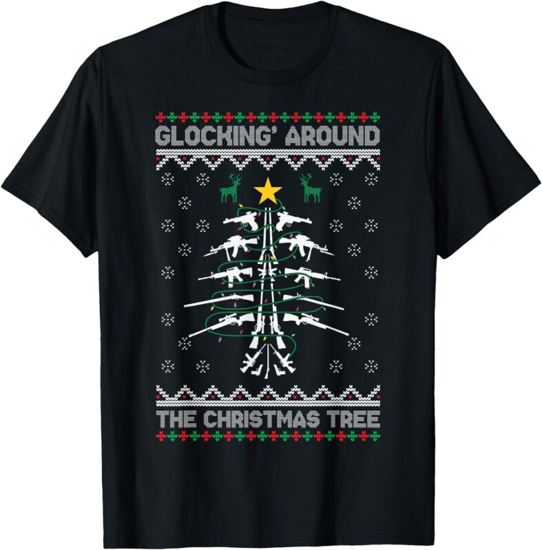 Glocking Around The Christmas Tree Ugly Christmas Sweater T-Shirt